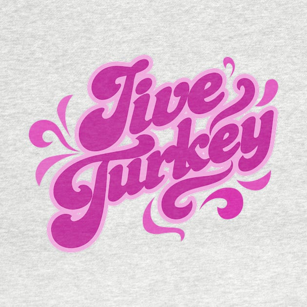 Don't be a Jive Turkey!! by SerifsWhiskey